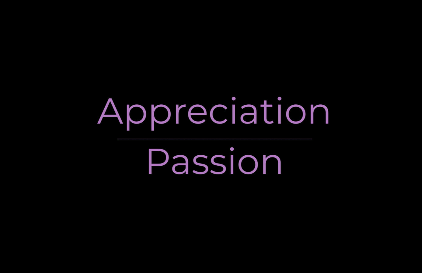 Appreciation | Passion